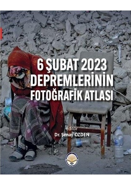 6 Şubat 2023 Depremlerinin Fotoğrafik Atlası (Ciltli)