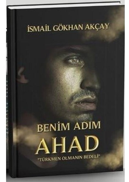 Benim Adım Ahad Türkmen Olmanın Bedeli