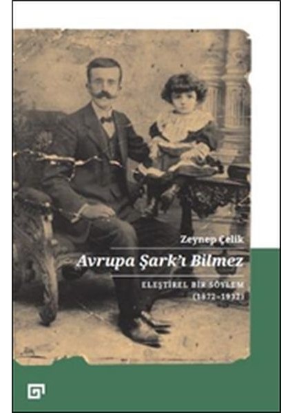 Avrupa Şarkı Bilmez - Eleştirel Bir Söylem 1872-1932