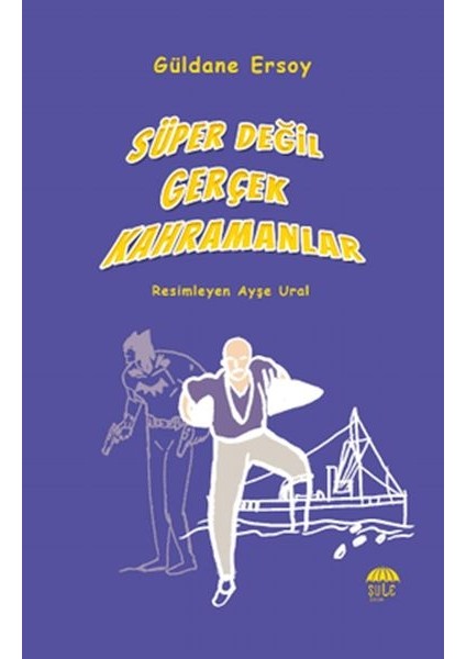 Süper Değil Gerçek Kahramanlar