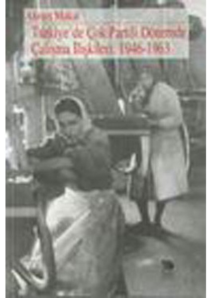 Türkiye’de Çok Partili Dönemde Çalışma Ilişkileri: 1946-1963