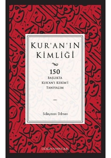 Kur'an'ın Kimliği 150 Başlıkta Kur’an’ı Kerim’i Tanıyalım