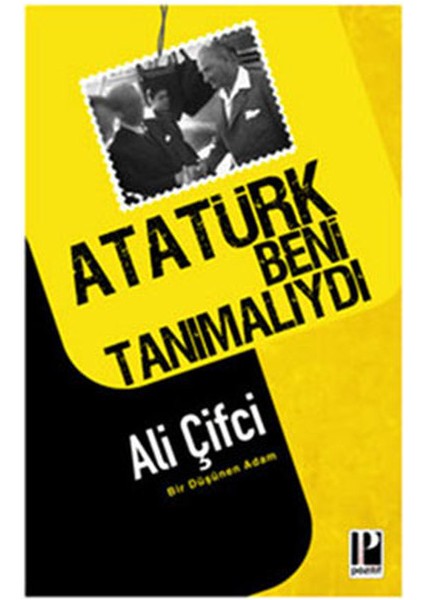 Atatürk Beni Tanımalıydı