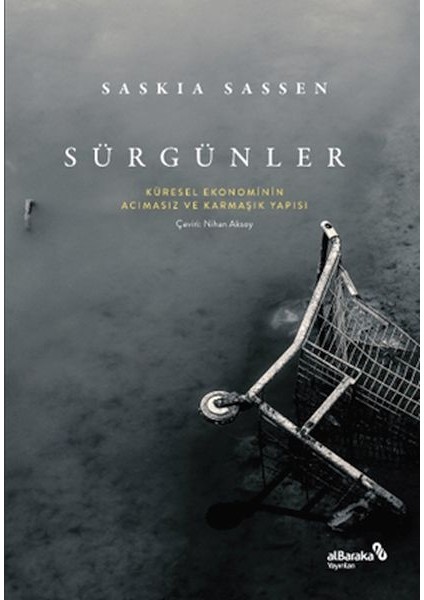 Sürgünler: Küresel Ekonominin Acımasız ve Karmaşık Yapısı