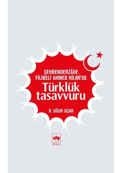 Şehbenderzade Filibeli Ahmed Hilmi'de Türklük Tasavvuru