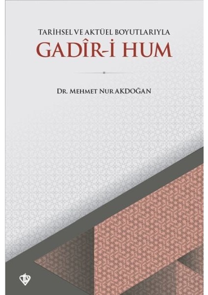 Tarihsel ve Aktüel Boyutlarıyla Gadir-I Hum