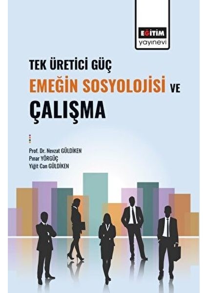 Tek Üretici Güç Emeğin Sosyolojisi ve Çalışma
