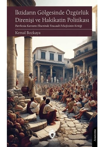 Iktidarın Gölgesinde Özgürlük Direnişi ve Hakikatin Politikası