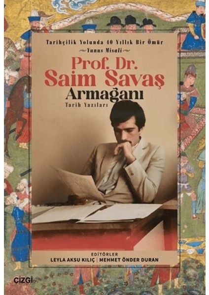 Tarihçilik Yolunda 40 Yıllık Bir Ömür - Yunus Misali - Prof. Dr. Saim Savaş Armağanı