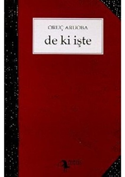 De Ki Işte - Oruç Aruoba fiyatları