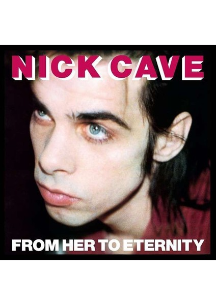 Nick Cave And The Bad Seeds - From Her To Eternity / Plak