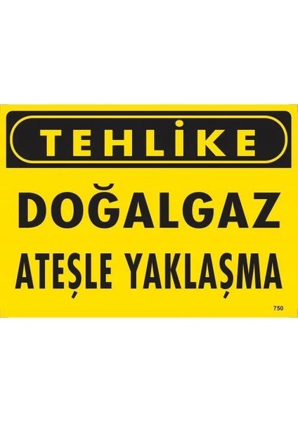 Tehlike Doğalgaz Ateşle Yaklaşma Uyarı Levhası 25X35 KOD:750