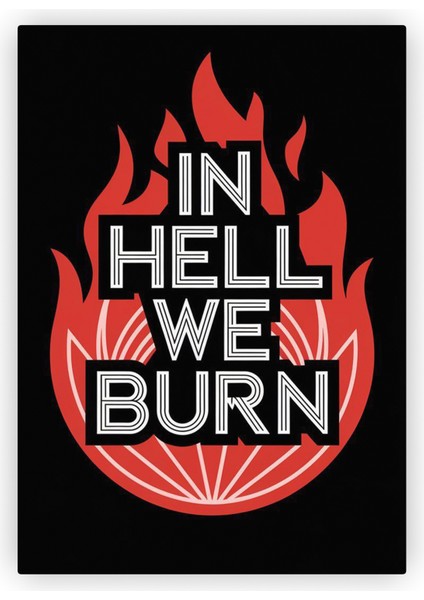 In Hell We Burn Ahşap Poster 20x29 cm