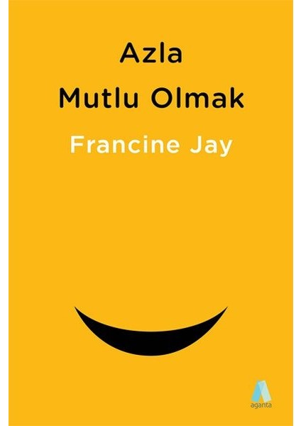 Azla Mutlu Olmak - Sade Yaşam Rehberi