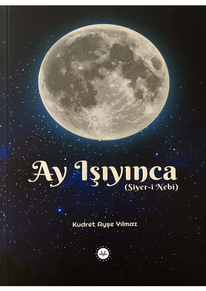 Ay Işıyınca Siyer -Kudret Ayşe Yılmaz