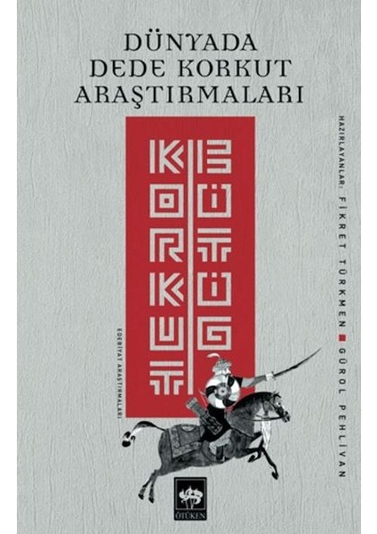 Dünyada Dede Korkut Araştırmaları: Korkut Bitig