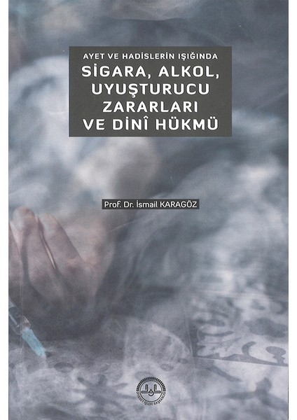 Ayet ve Hadislerin Işığında Sigara,alkol,uyuşturucu Zararları ve Dini Hükmü