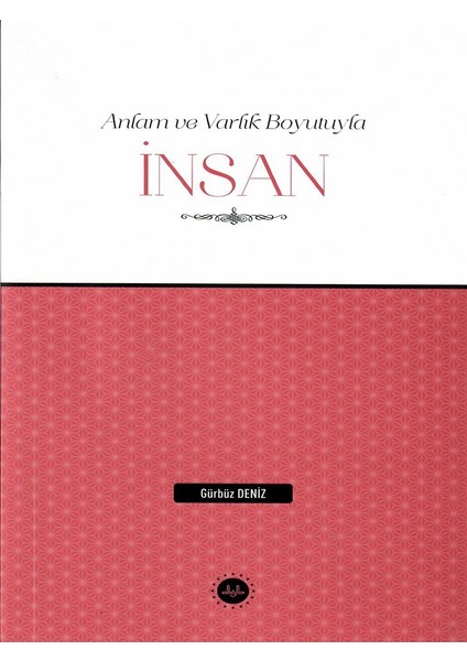 Anlam ve Varlık Boyutuyla Insan-Prof. Dr. Gürbüz Deniz
