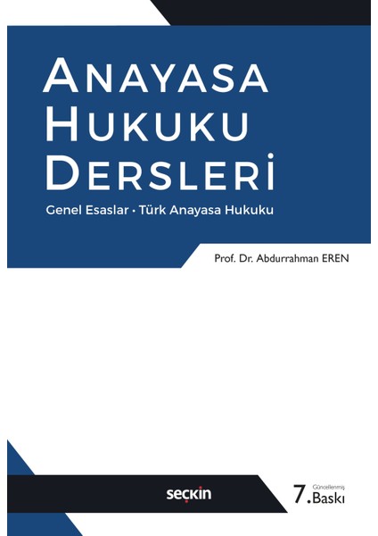 Anayasa Hukuku Dersleri Genel Esaslar - Türk Anayasa Hukuku 7. Baskı