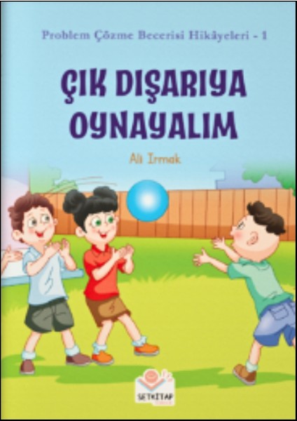 Çık Dışarıya Oynayalım - Problem Çözme Becerisi Hikayeleri-1, Ali Irmak, Yarışma Kitabı