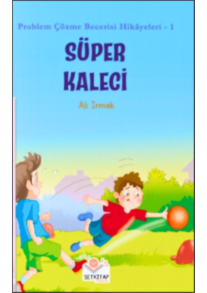 Süper Kaleci - Problem Çözme Becerisi Hikayeleri-1, Ali Irmak, Yarışma Kitabı