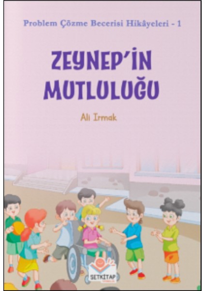 Zeynep'in Mutluluğu - Problem Çözme Becerisi Hikayeleri-1, Ali Irmak, Yarışma Kitabı
