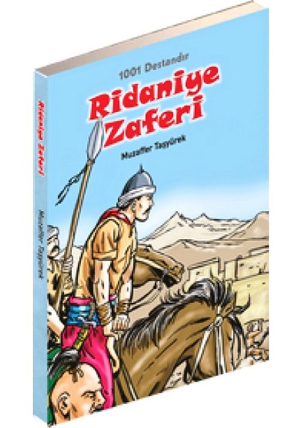Ridaniye Zaferi - 1001 Destandır - Zaferler Serisi, Muzaffer Taşyürek - Yarışma Kitabı
