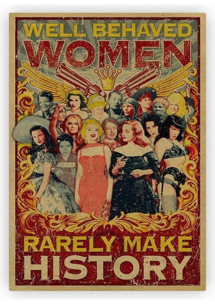Well Behaved Women Rarely Make History Ahşap Poster 20X29 cm