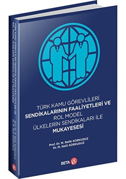 Türk Kamu Görevlileri Sendikalarının Faaliyetleri ve Rol Model Ülkelerin Sendikaları ile Mukayesesi