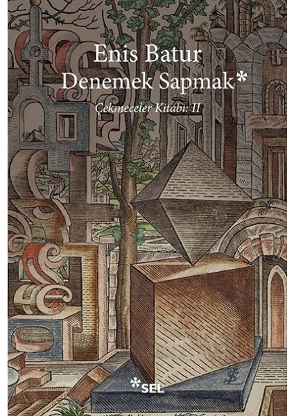 Denemek Sapmak - Çekmeceler Kitabı: Iı