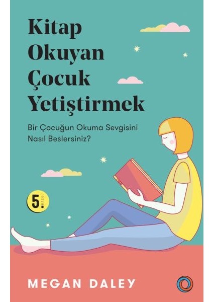 Kitap Okuyan Çocuk Yetiştirmek - Bir Çocuğun Okuma Sevgisini Nasıl Beslersiniz?