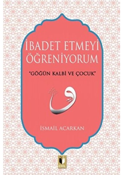 Ibadet Etmeyi Öğreniyorum