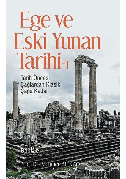 Ege ve Eski Yunan Tarihi-1 Tarih Öncesi Çağlardan Klasik Çağa Kadar