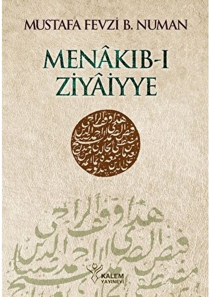 Menâkıb-I Ziyâiyye Ahmed Ziyâeddîn Gümüşhânevî Selefleri ve Halefleri