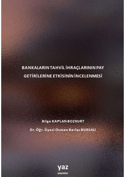 Bankaların Tahvil Ihraçlarının Pay Getirilerine Etkisinin Incelenmesi