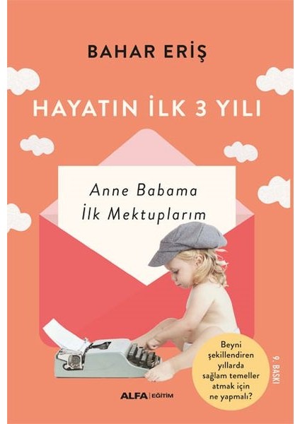 Hayatın Ilk 3 Yılı - Anne Babama Ilk Mektuplarım