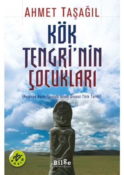 Kök Tengri'nin Çocukları Avrasya Bozkırlarında Islam Öncesi Türk Tarihi
