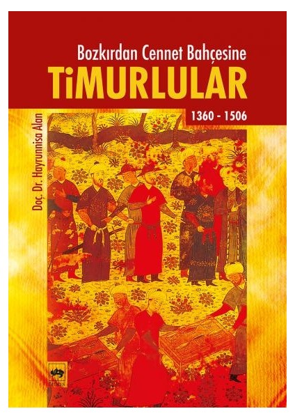 Timurlular/bozkırdan Cennet Bahçesine 1360-1506