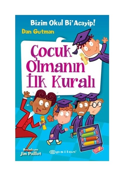 Bizim Okul Bi Acayip! 12 - Çocuk Olmanın Ilk Kuralı (Ciltli)