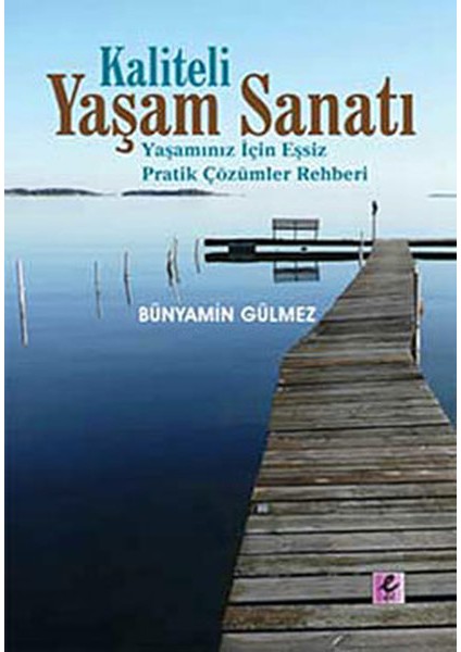 Kaliteli Yaşam Sanatı Yaşamınız Için Eşsiz Pratik Çözümler Rehberi