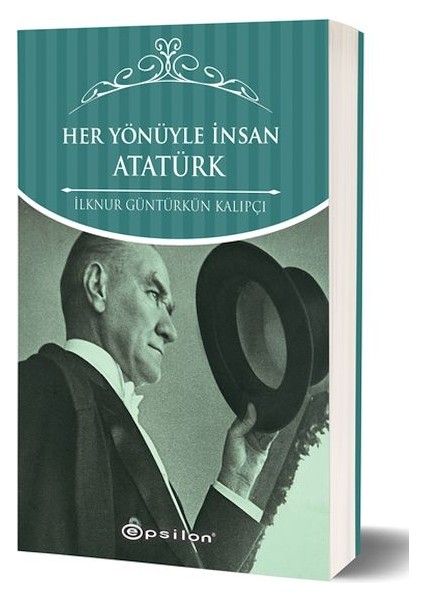 Her Yönüyle Insan Atatürk (Karton Kapak)