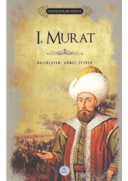 I. Murat - Padişahlar Serisi