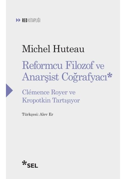 Reformcu Filozof ve Anarşist Coğrafyacı - Clemence Royer ve Kropotkin Tartışıyor