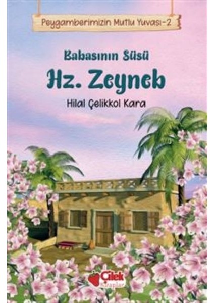 Babasının Süsü Hz. Zeyneb - Peygamberimizin Mutlu Yuvası 2