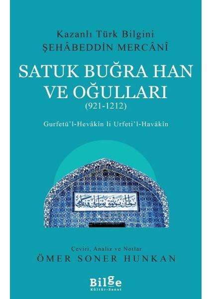 Satuk Buğra Han ve Oğulları (921-1212) - Gurfetü’l-Hevakin Li Urfeti’l-Havakin