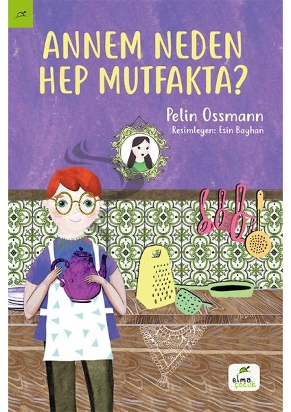 Annem Neden Hep Mutfakta?