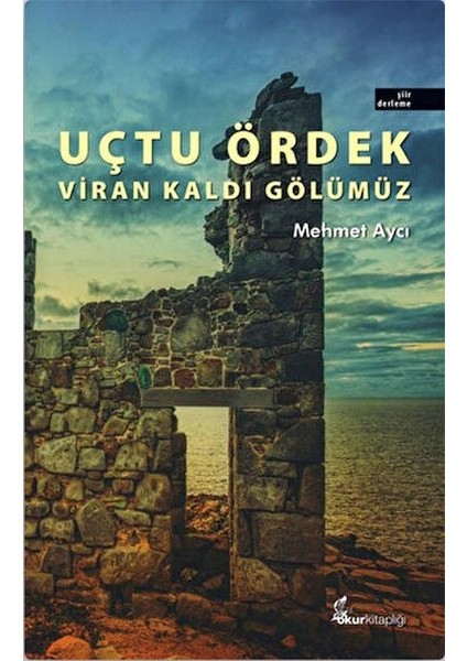 Uçtu Ördek Viran Kaldı Gölümüz