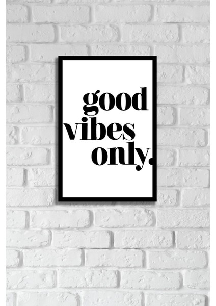 Good Vibes Only Yazılı Çerçeve Görünümlü Dekoratif Ahşap Mdf Tablo 20X30 cm