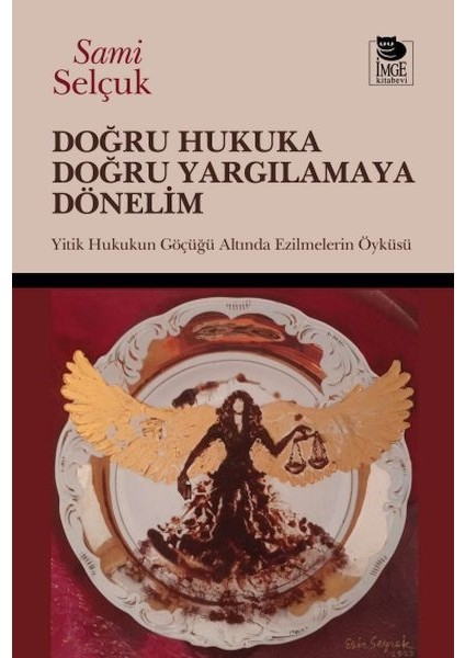 Doğru Hukuka Doğru Yargılamaya Dönelim