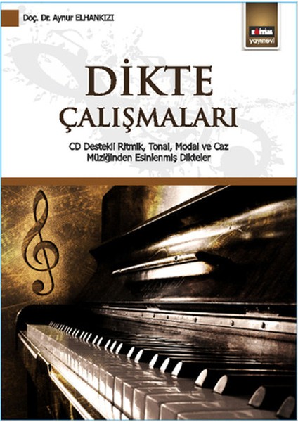 Dikte Çalışmaları CD Destekli Ritmik, Tonal, Modal ve Caz Müziğinden Esinlenmiş Dikteler